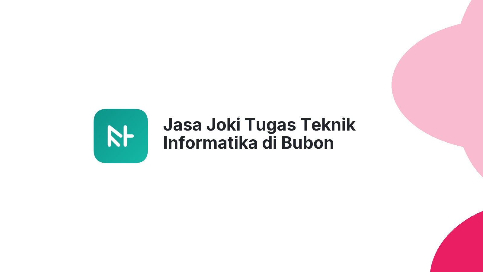 Jasa Joki Tugas Teknik Informatika di Bubon