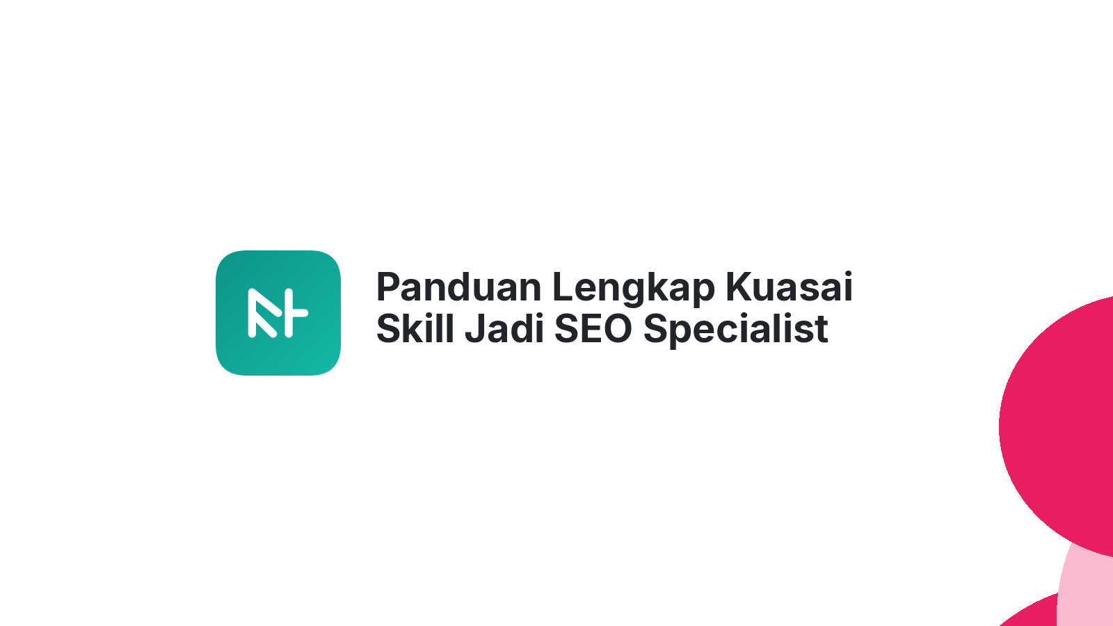 Panduan Lengkap Kuasai Skill Jadi SEO Specialist