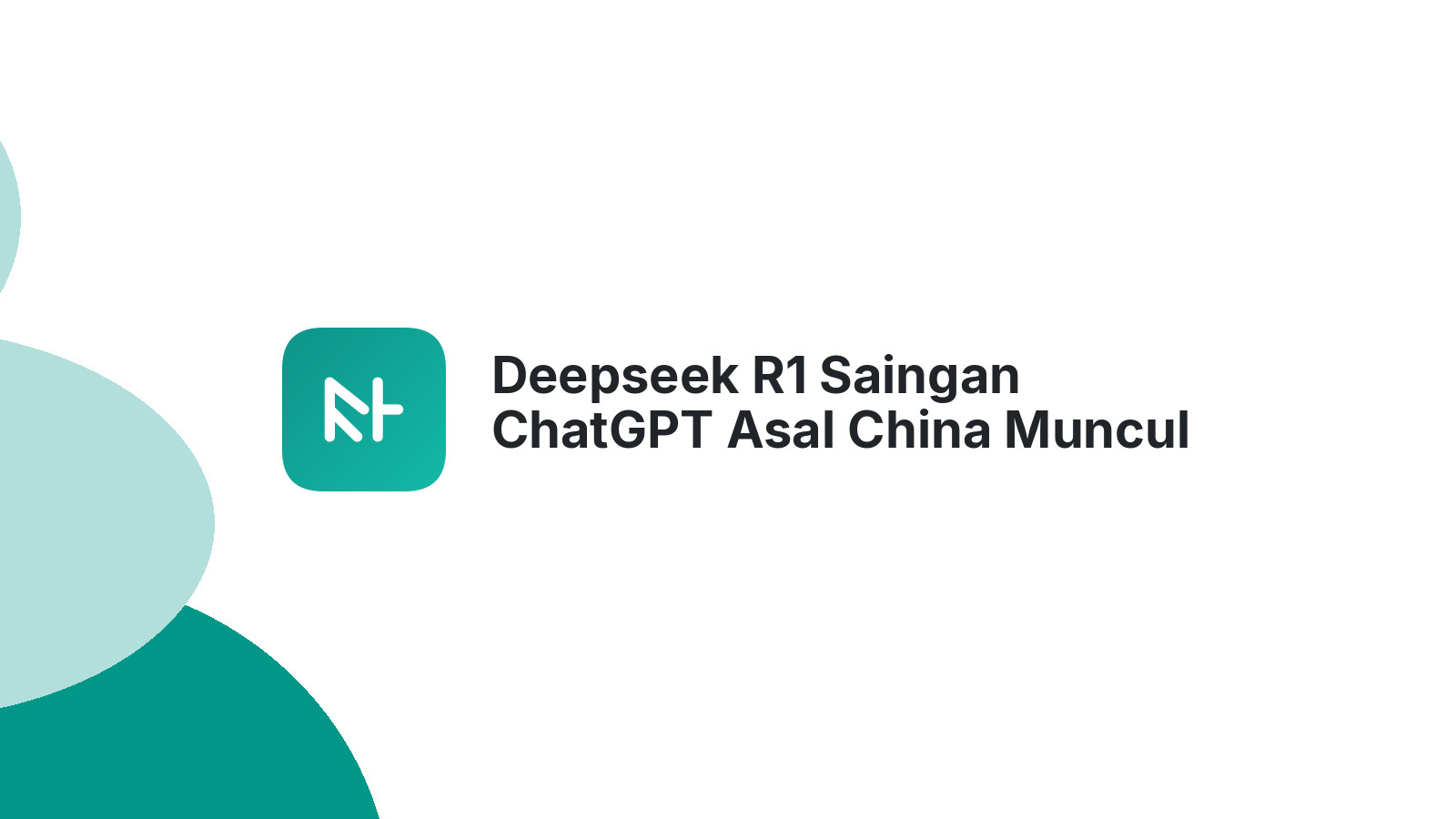 Deepseek R1 Saingan ChatGPT Asal China Muncul