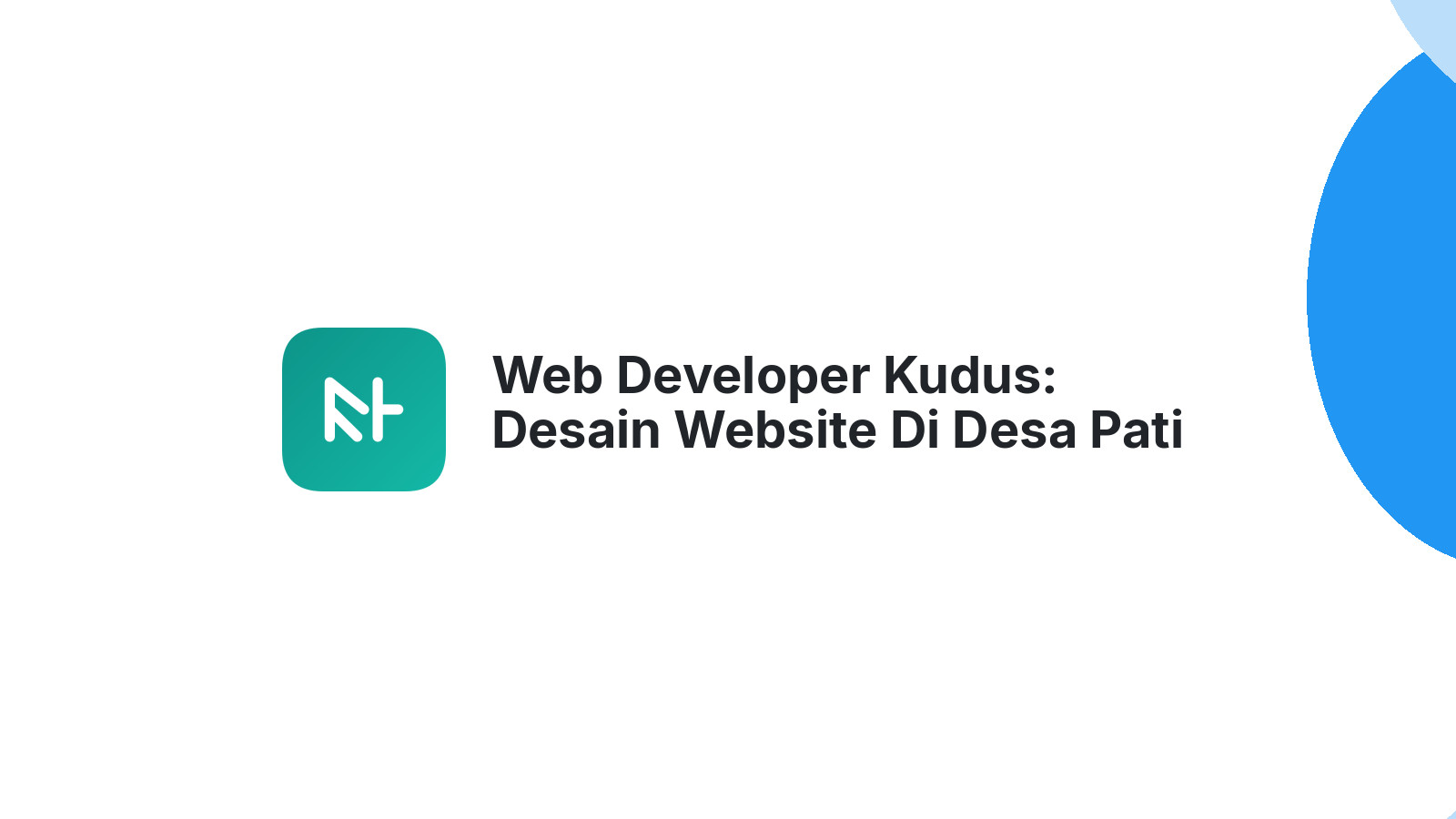 Web Developer Kudus: Desain Website Di Desa Pati Kudus