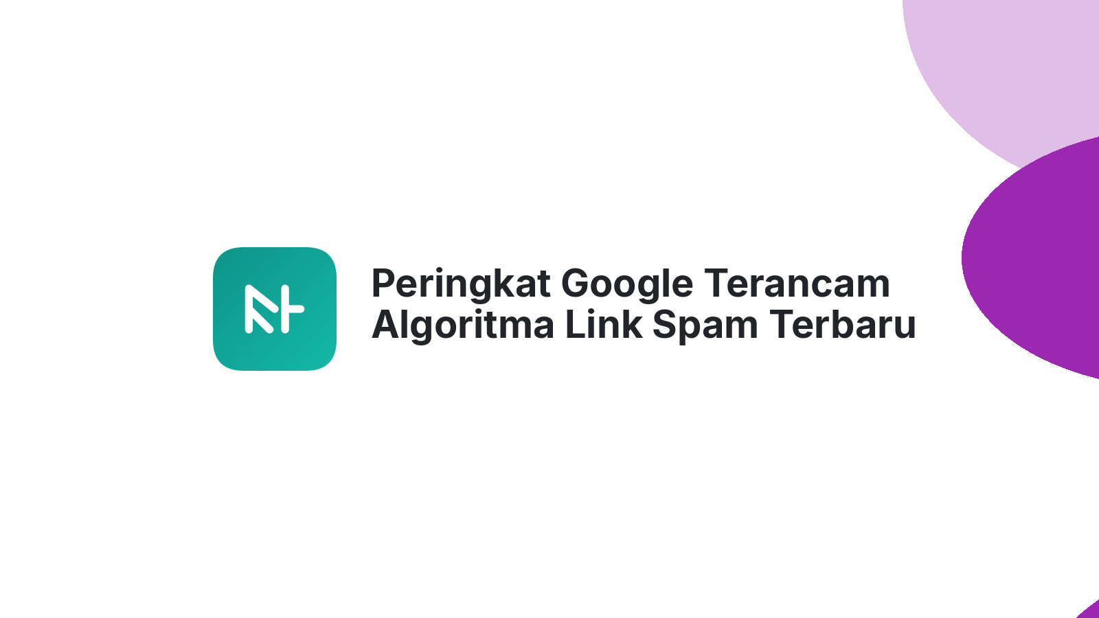 Peringkat Google Terancam Algoritma Link Spam Terbaru