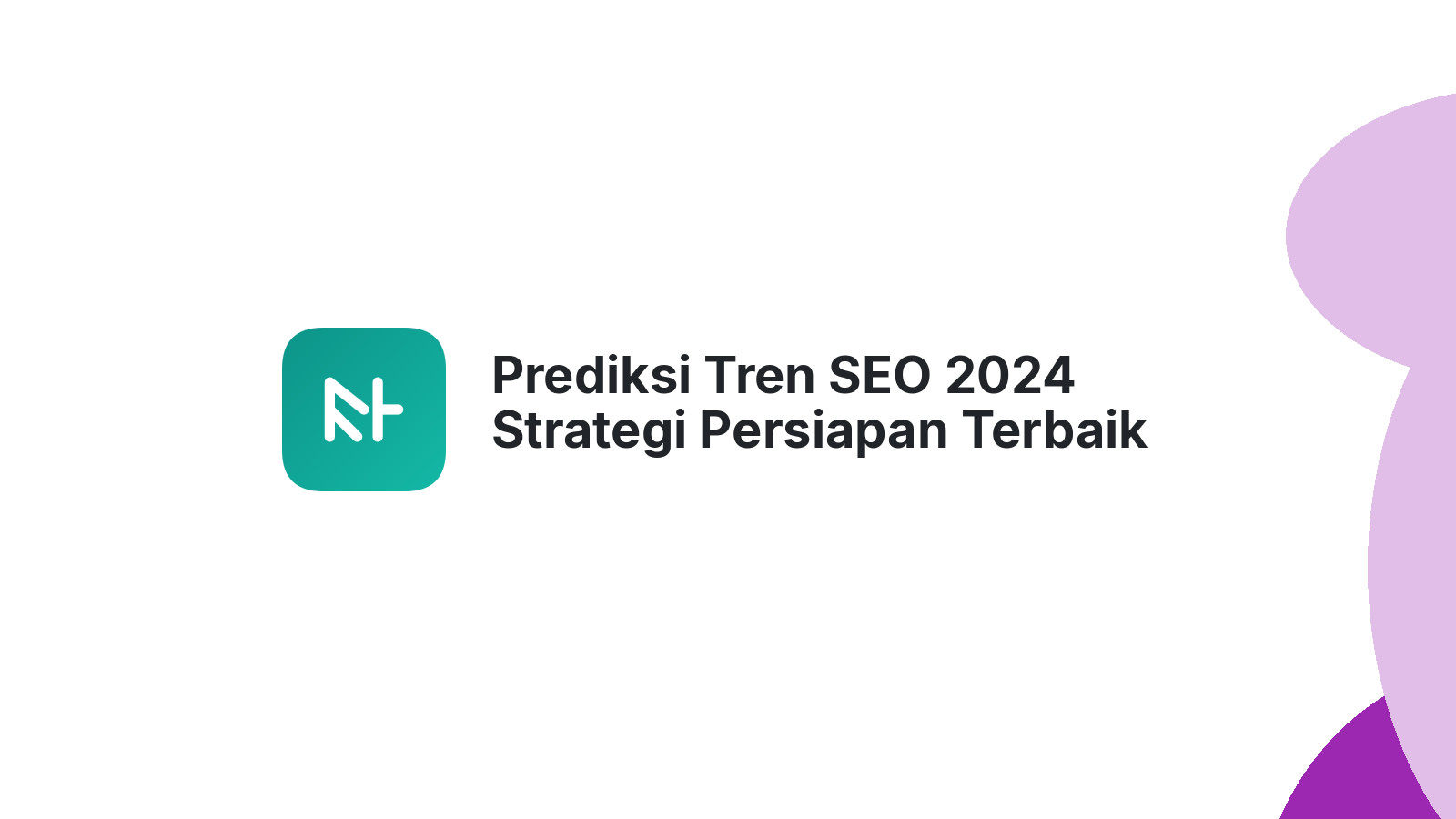 Prediksi Tren SEO 2024 Strategi Persiapan Terbaik