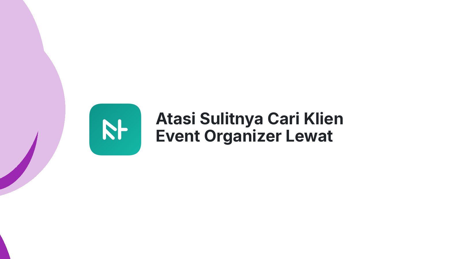 Atasi Sulitnya Cari Klien Event Organizer Lewat Website Profesional 2026
