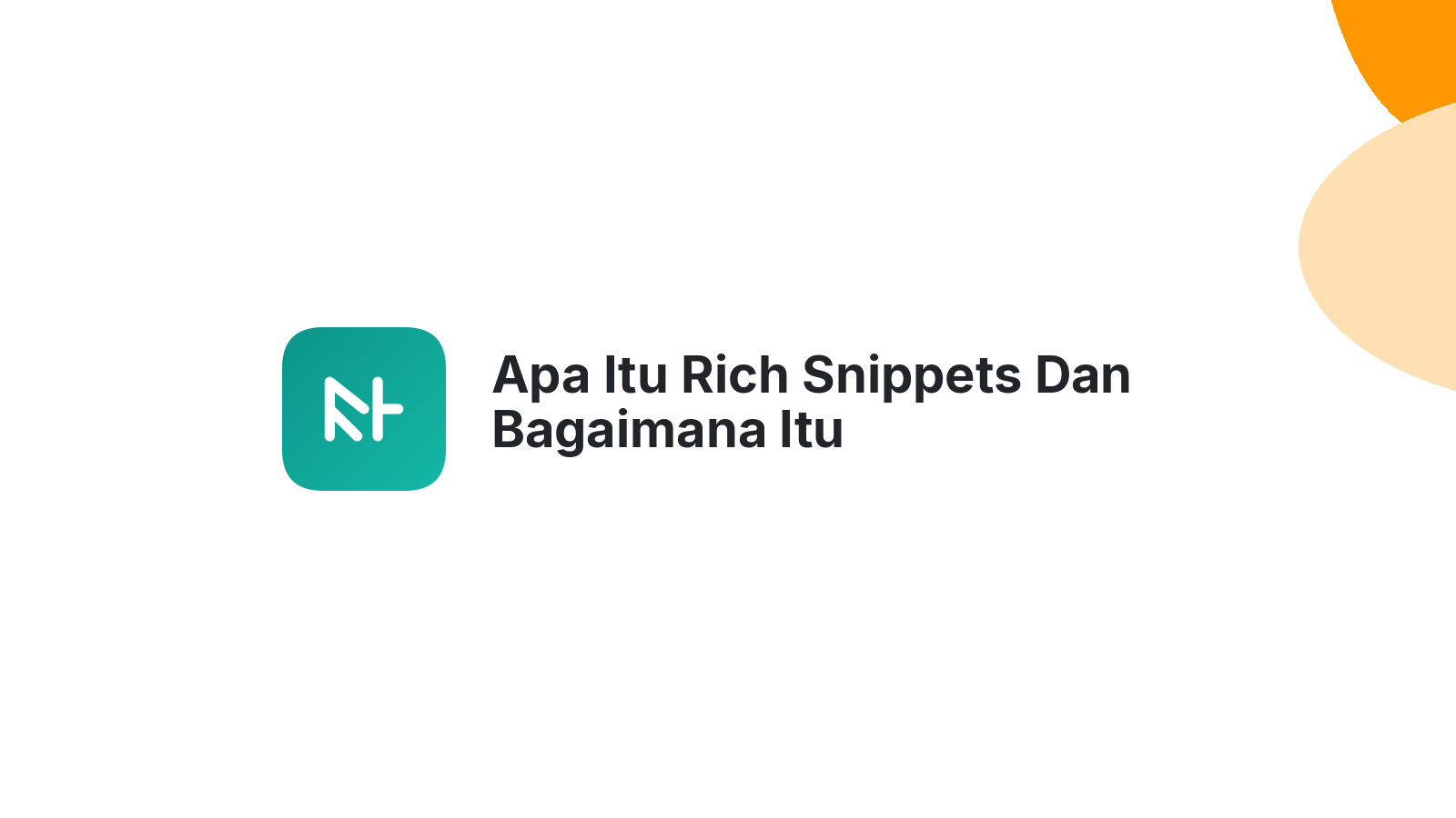 Apa Itu Rich Snippets Dan Bagaimana Itu Mempengaruhi SEO?