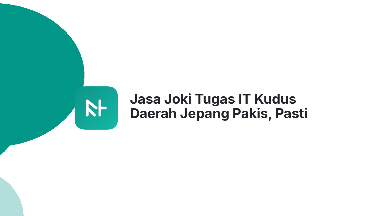 Jasa Joki Tugas IT Kudus Daerah Jepang Pakis, Pasti Terjamin