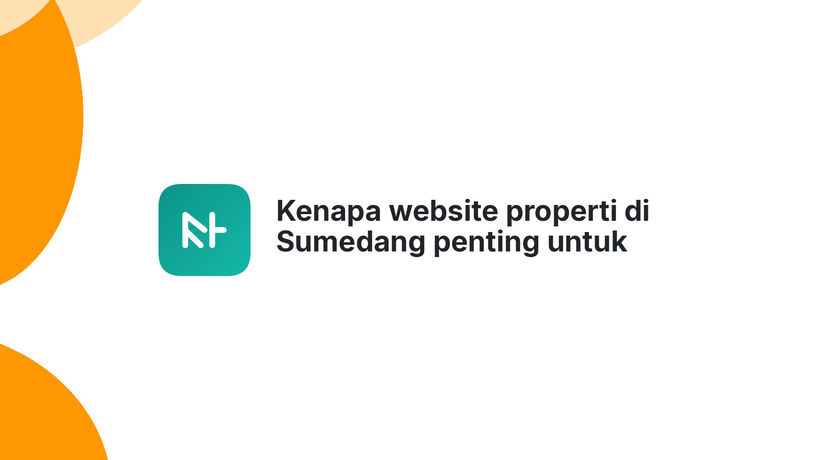 Kenapa website properti di Sumedang penting untuk bisnis Anda