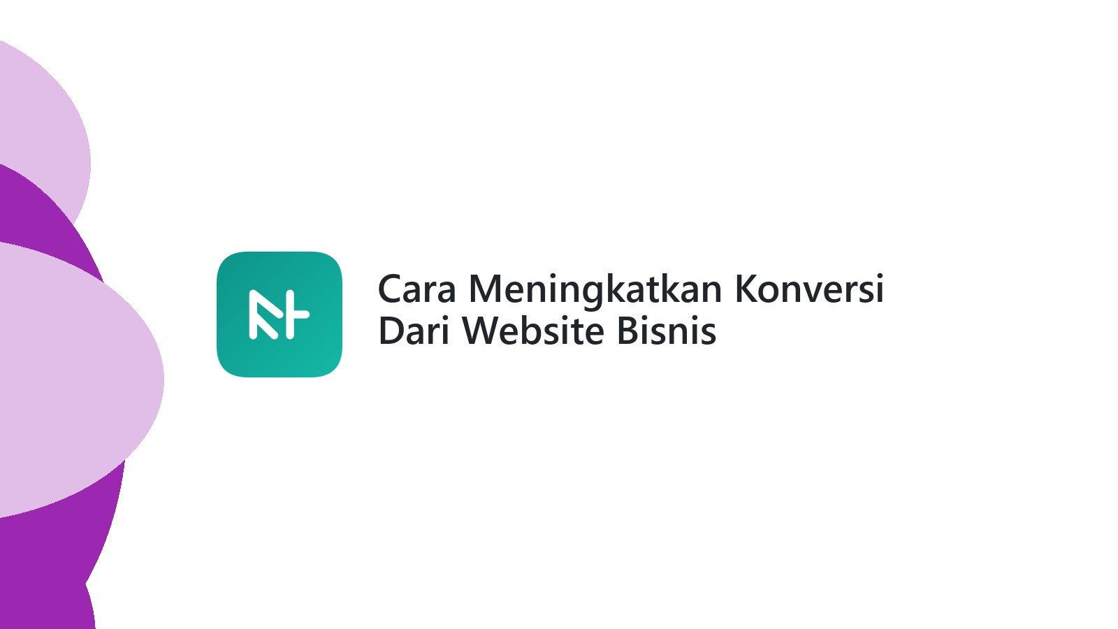 Cara Meningkatkan Konversi Dari Website Bisnis