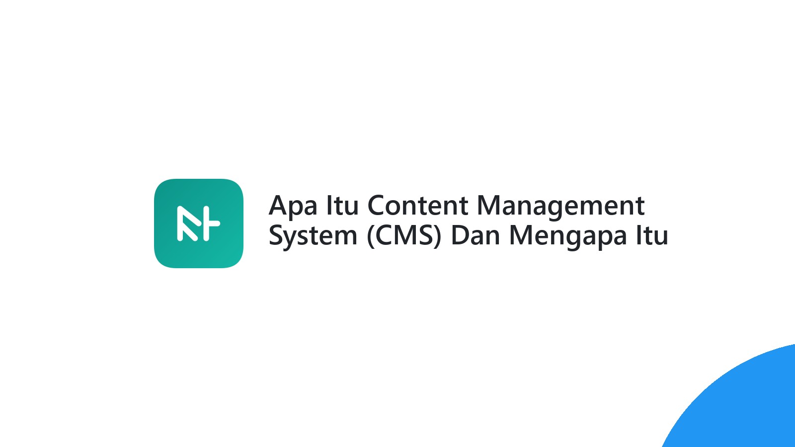 Apa Itu Content Management System (CMS) Dan Mengapa Itu Penting?
