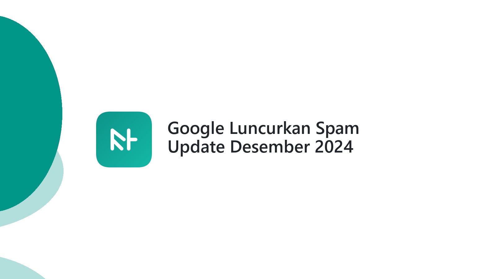 Google Luncurkan Spam Update Desember 2024