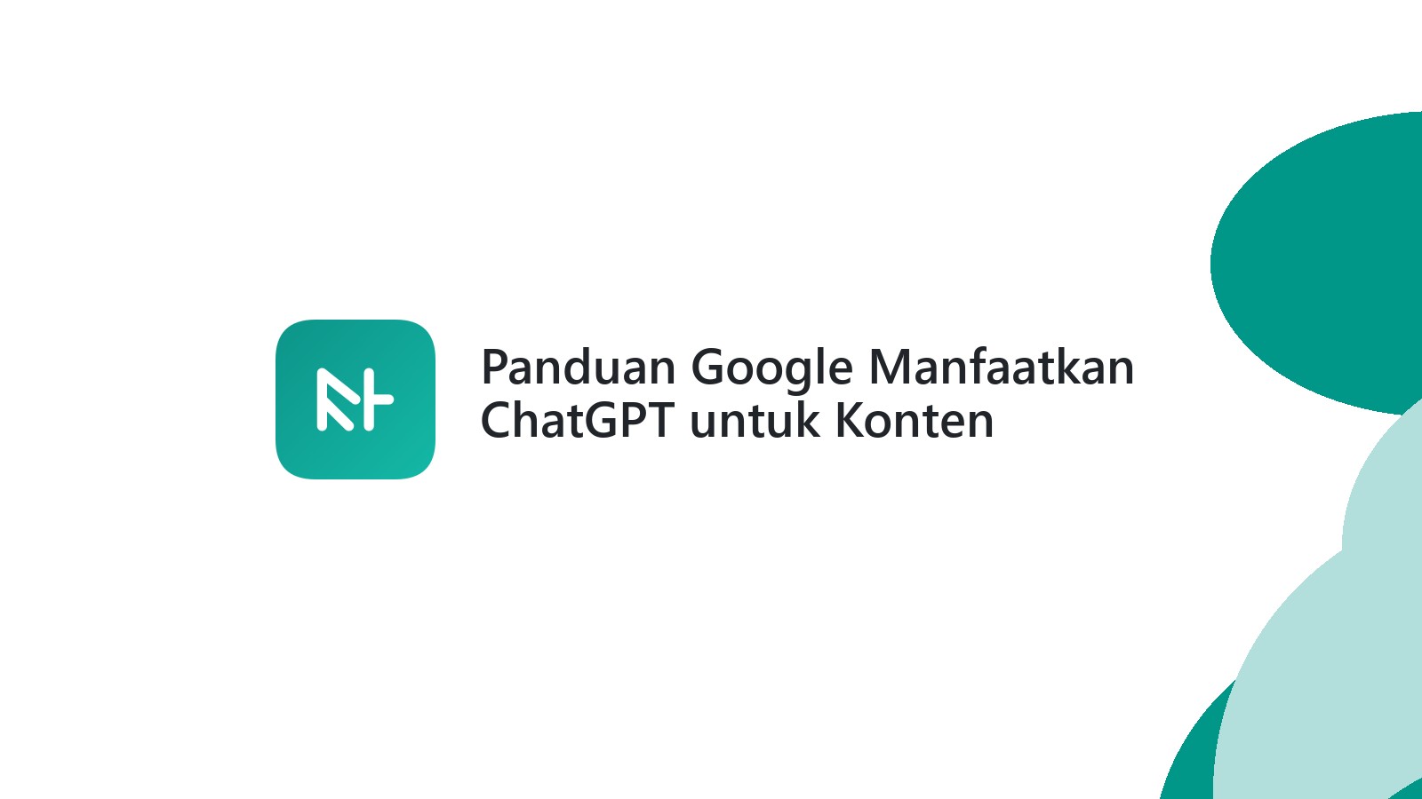 Panduan Google Manfaatkan ChatGPT untuk Konten