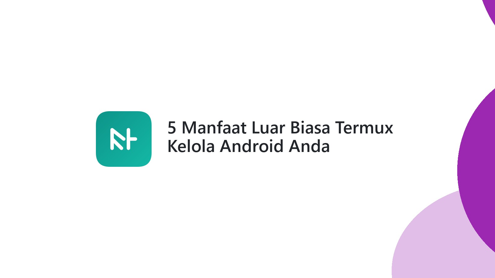 5 Manfaat Luar Biasa Termux Kelola Android Anda