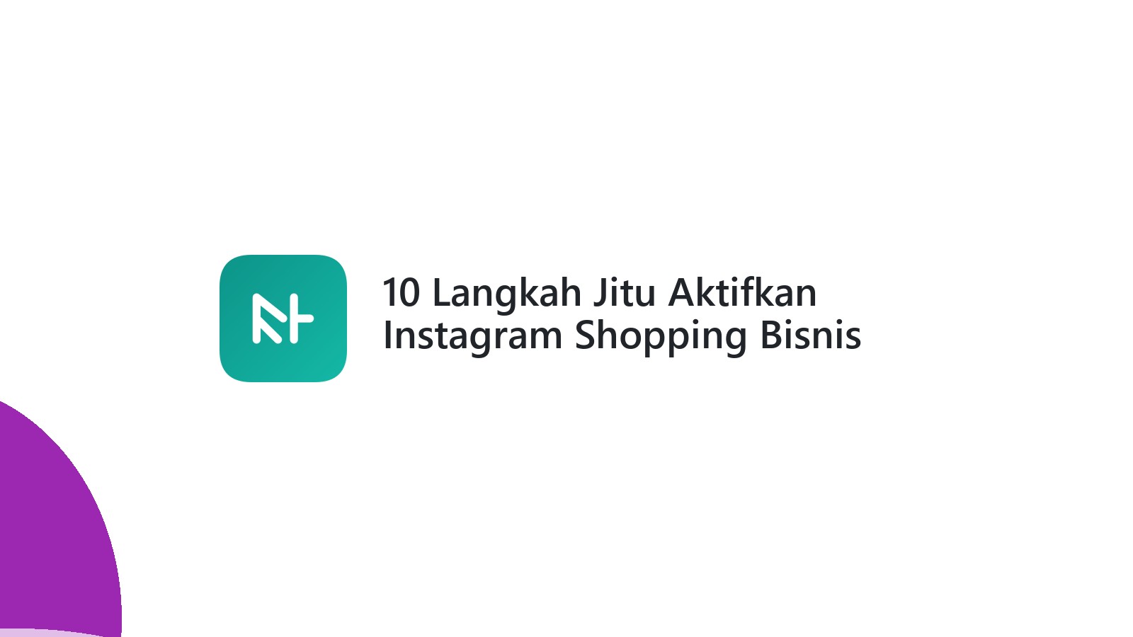 10 Langkah Jitu Aktifkan Instagram Shopping Bisnis Anda