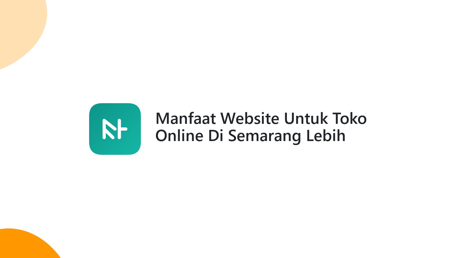 Manfaat Website Untuk Toko Online Di Semarang Lebih Menarik Bagi Pelanggan