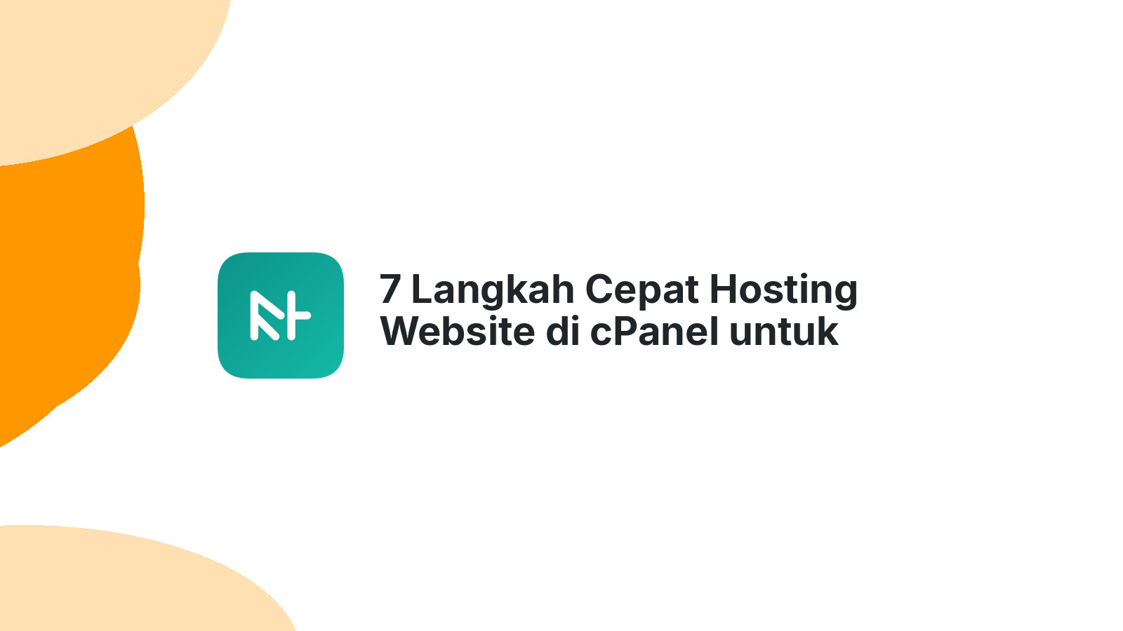 7 Langkah Cepat Hosting Website di cPanel untuk Pemula