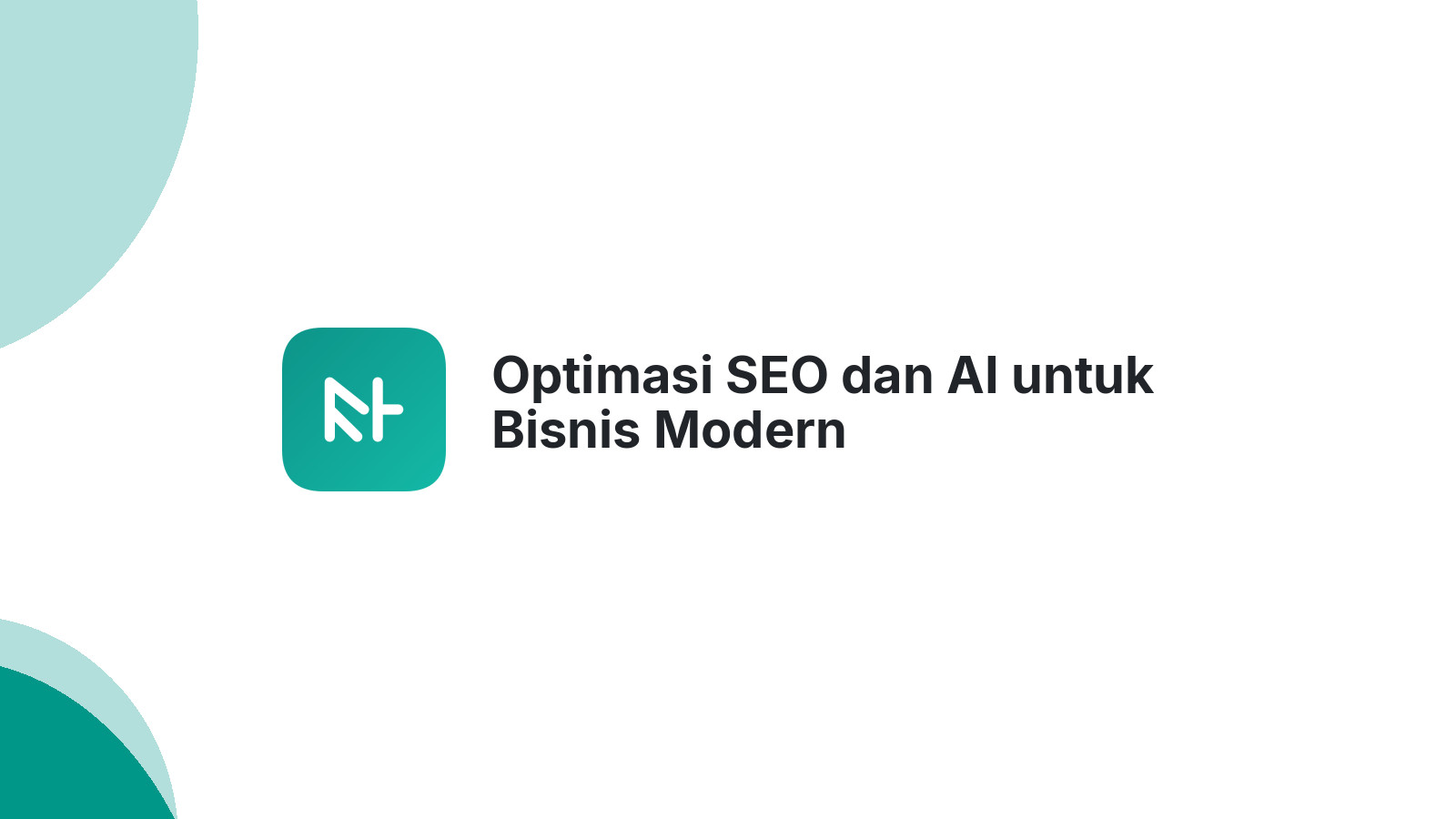 Optimasi SEO dan AI untuk Bisnis Modern