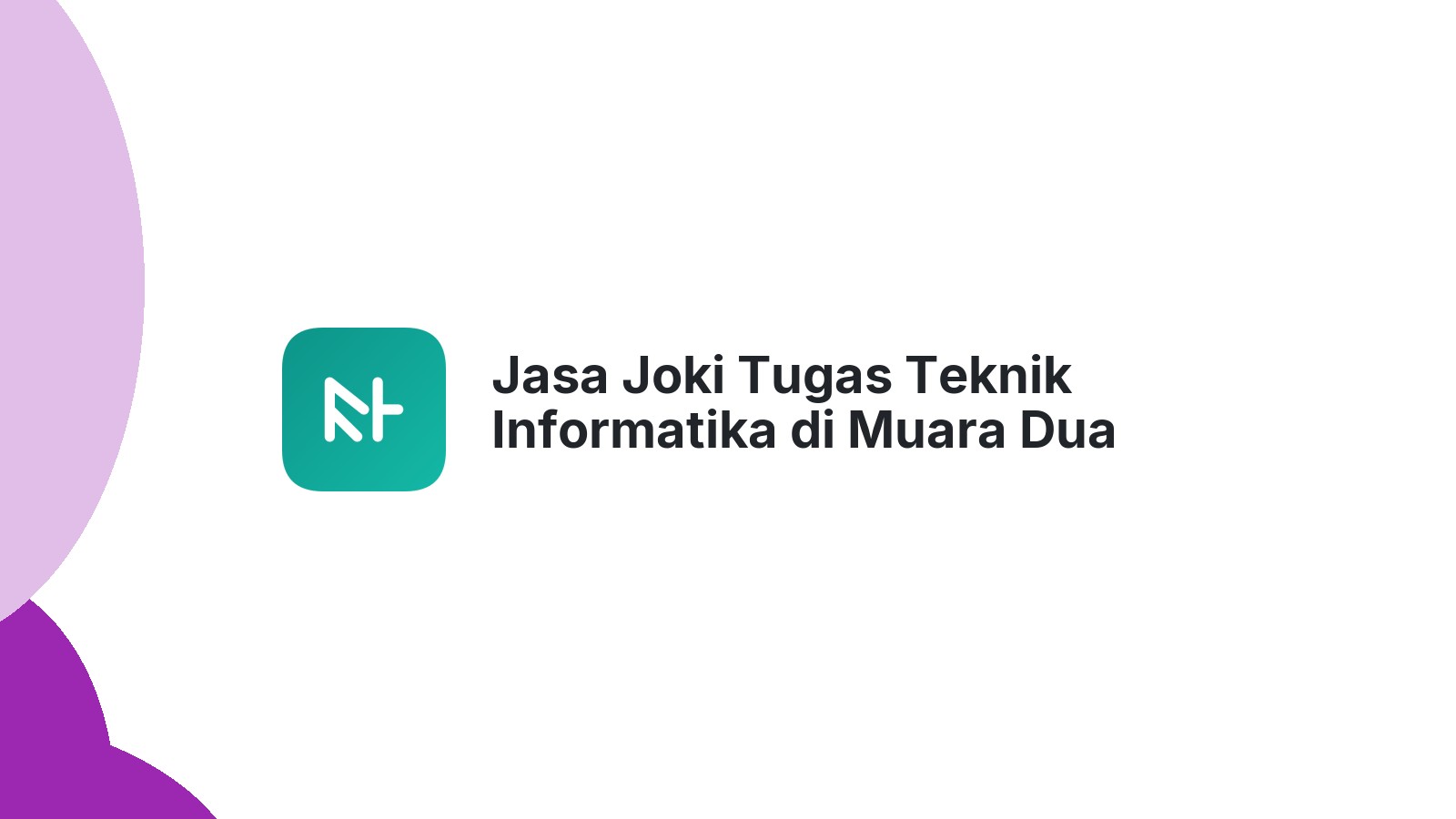 Jasa Joki Tugas Teknik Informatika di Muara Dua