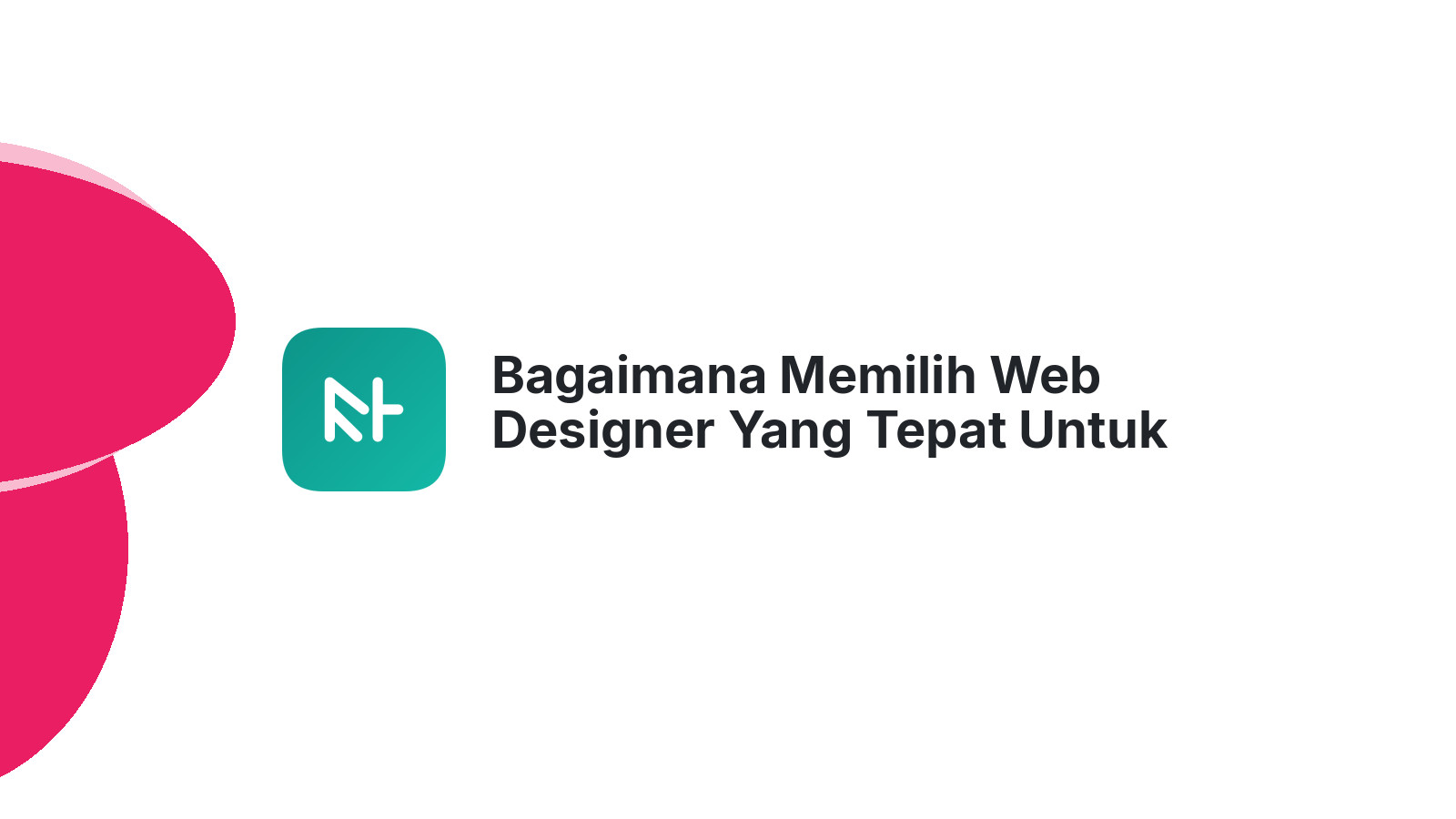 Bagaimana Memilih Web Designer Yang Tepat Untuk Website Bisnis Anda