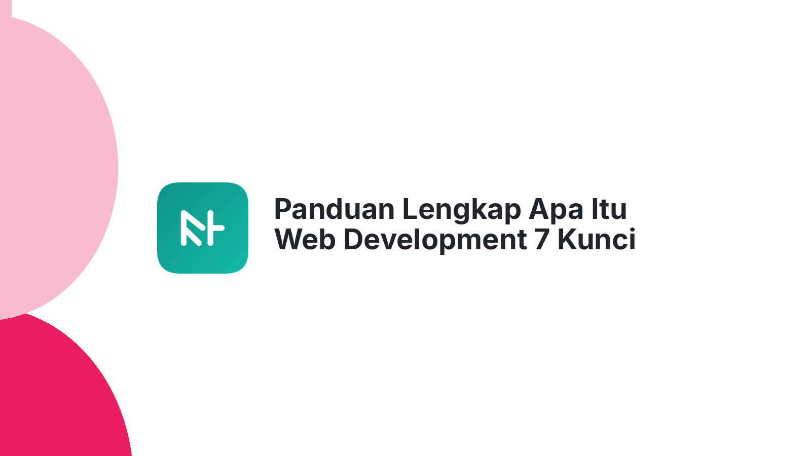Panduan Lengkap Apa Itu Web Development 7 Kunci Sukses