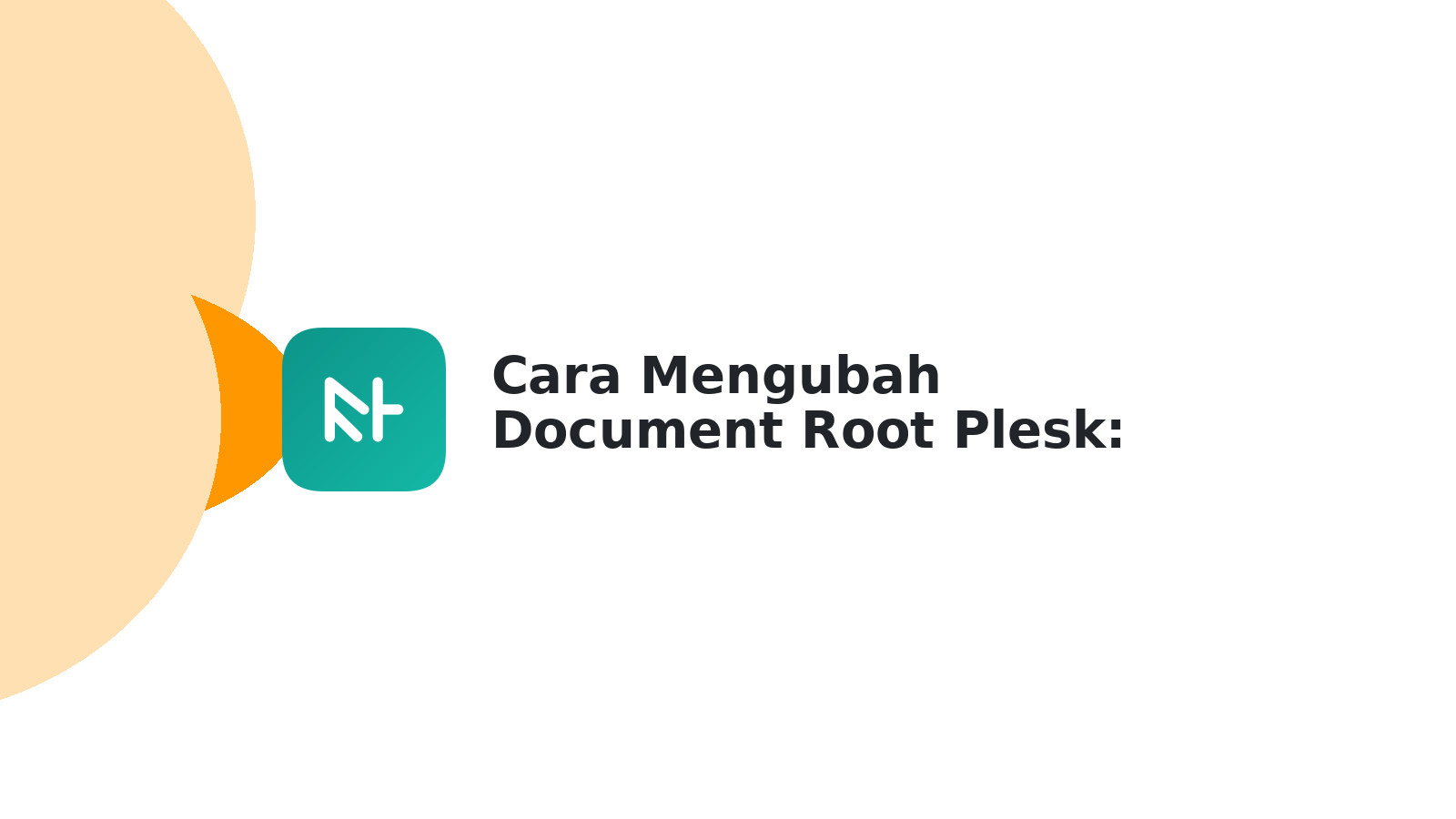 Cara Mengubah Document Root Plesk: Panduan Lengkap & Mudah