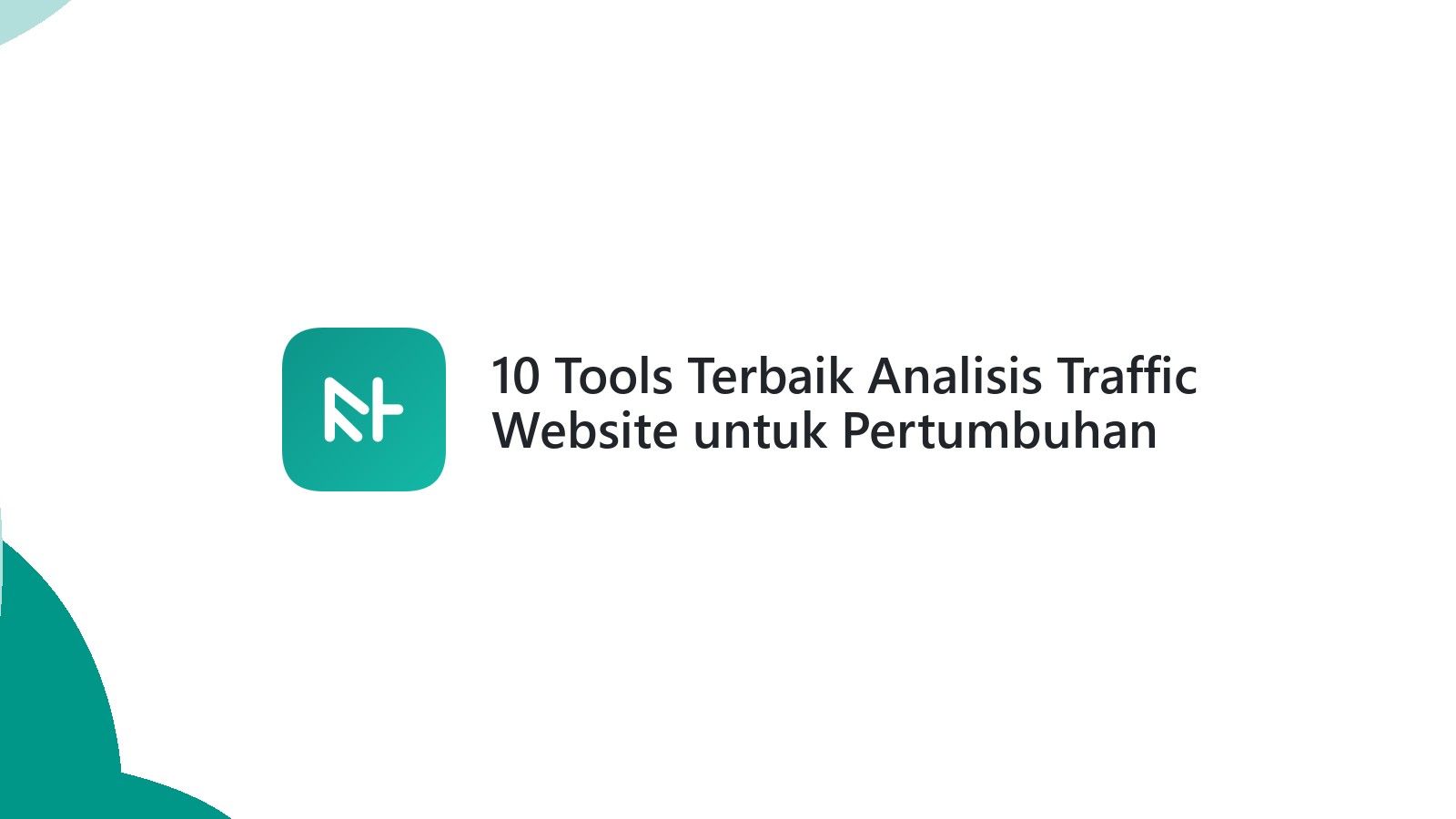 10 Tools Terbaik Analisis Traffic Website untuk Pertumbuhan Bisnis