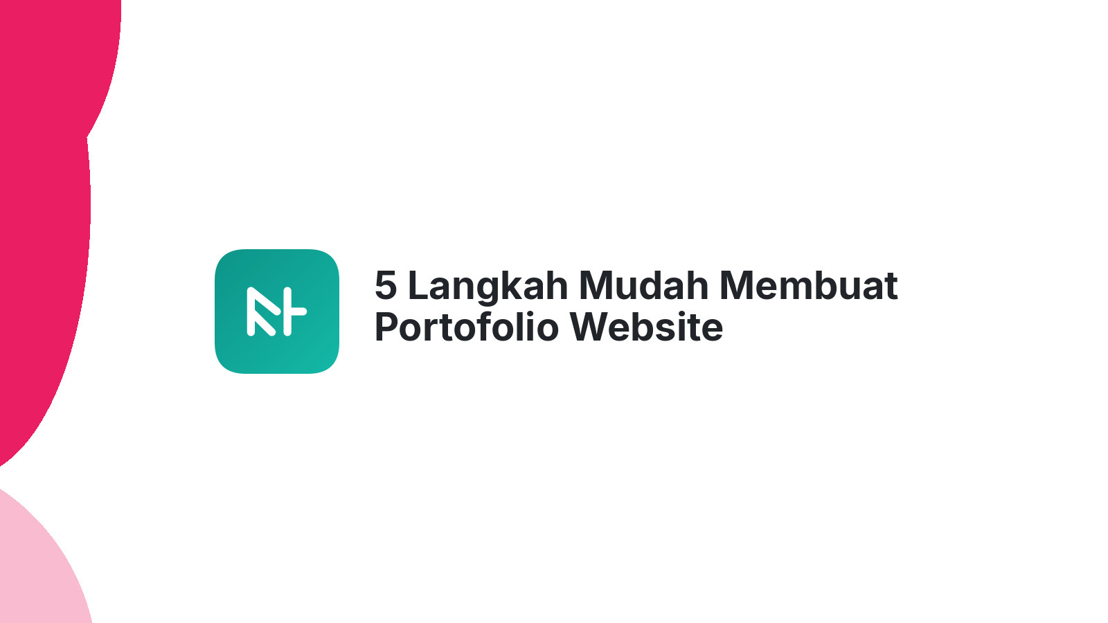 5 Langkah Mudah Membuat Portofolio Website Profesional Anda