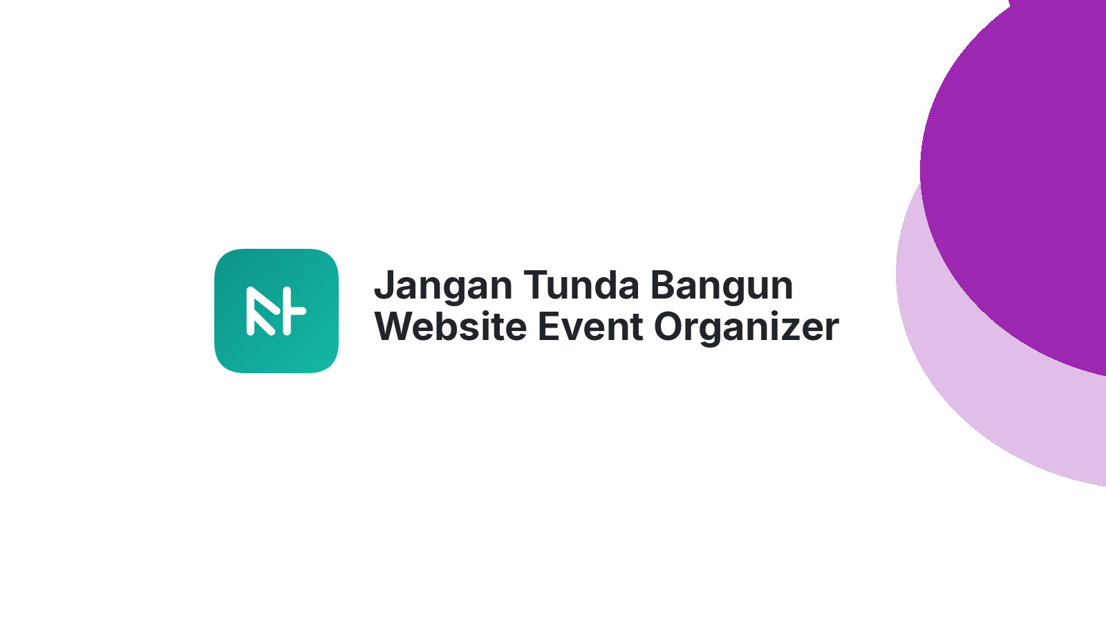 Jangan Tunda Bangun Website Event Organizer Sebelum Kehabisan Pasar 2026