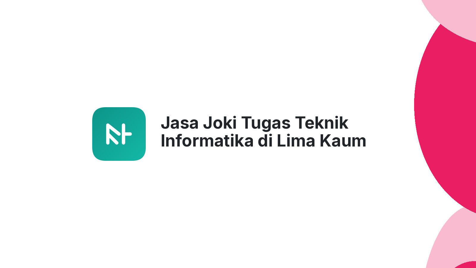 Jasa Joki Tugas Teknik Informatika di Lima Kaum