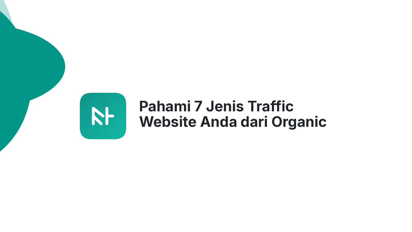 Pahami 7 Jenis Traffic Website Anda dari Organic Hingga Bot