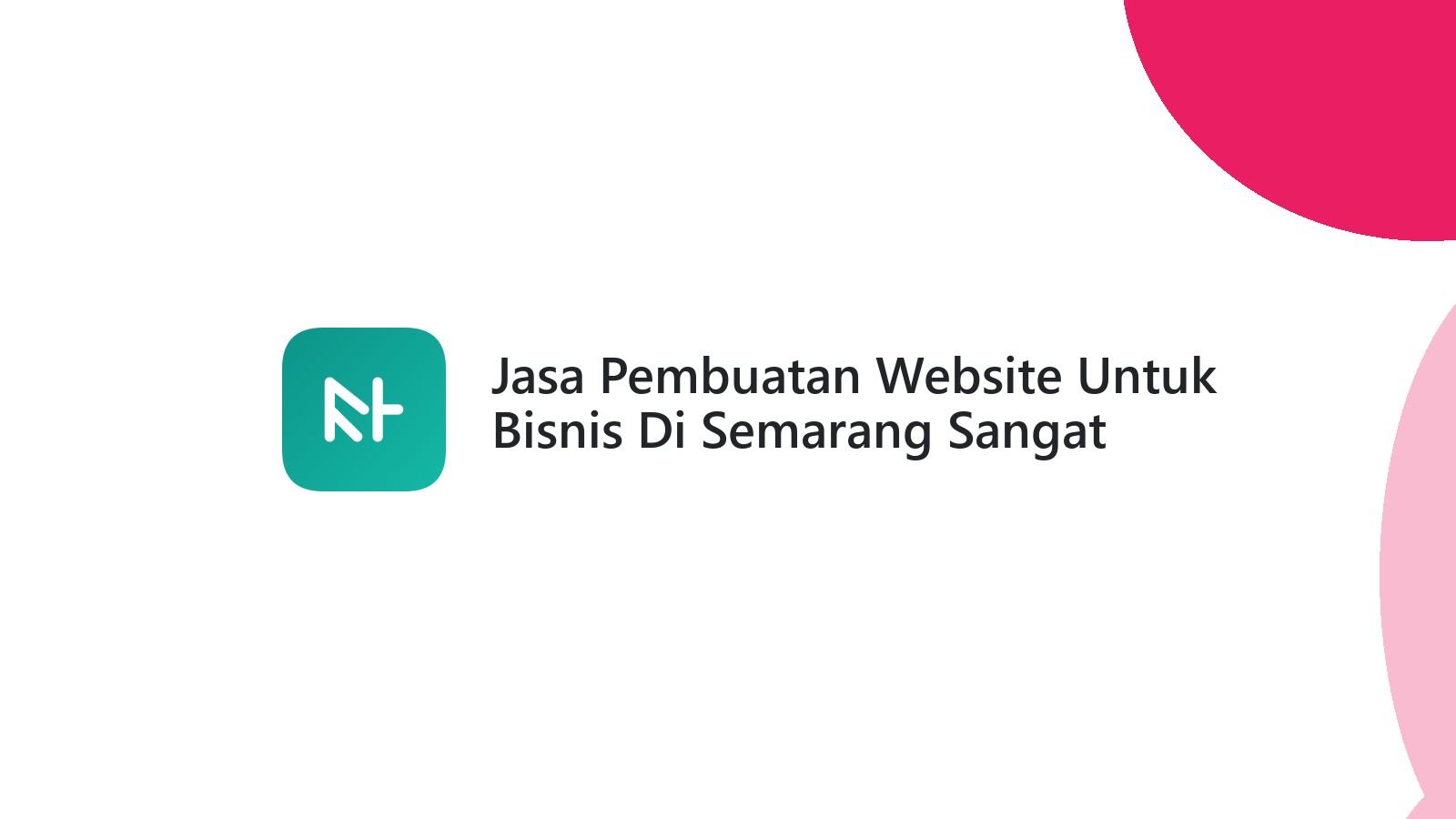 Jasa Pembuatan Website Untuk Bisnis Di Semarang Sangat Terjangkau