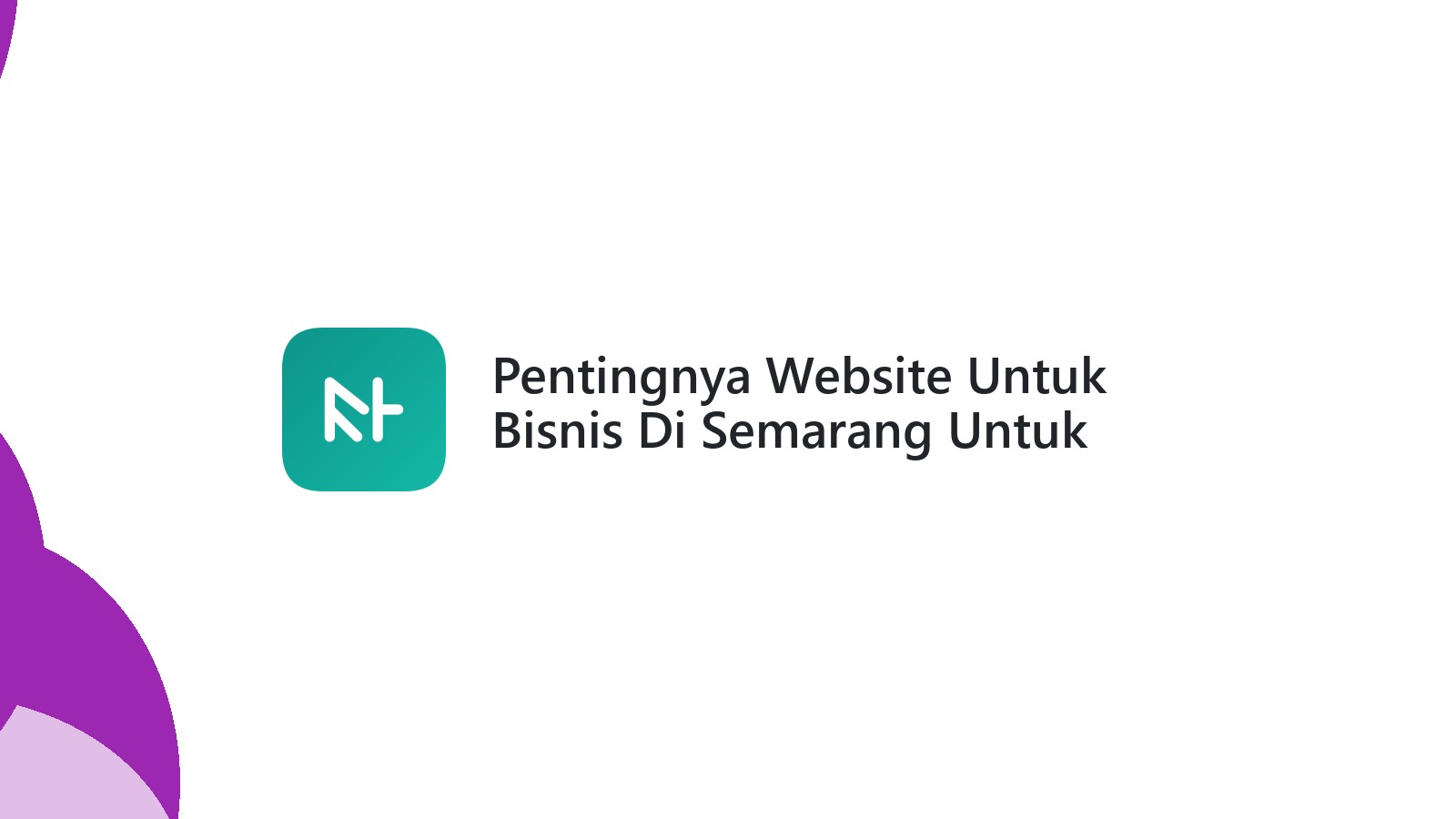 Pentingnya Website Untuk Bisnis Di Semarang Untuk Peningkatan Kepercayaan