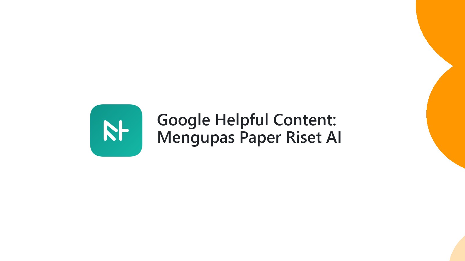 Google Helpful Content: Mengupas Paper Riset AI