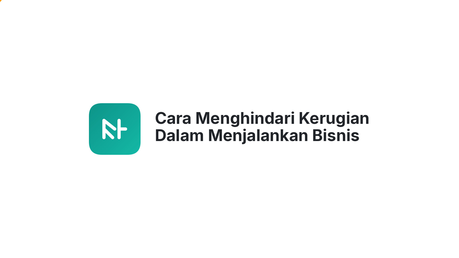 Cara Menghindari Kerugian Dalam Menjalankan Bisnis