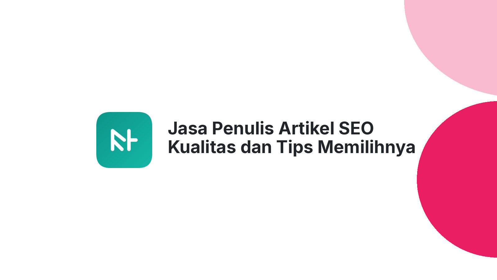 Jasa Penulis Artikel SEO Kualitas dan Tips Memilihnya