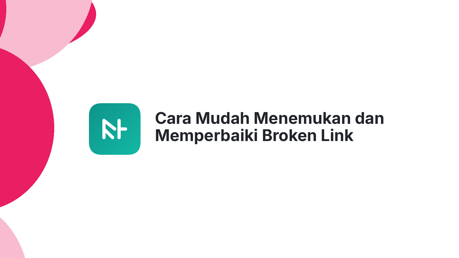 Cara Mudah Menemukan dan Memperbaiki Broken Link Website