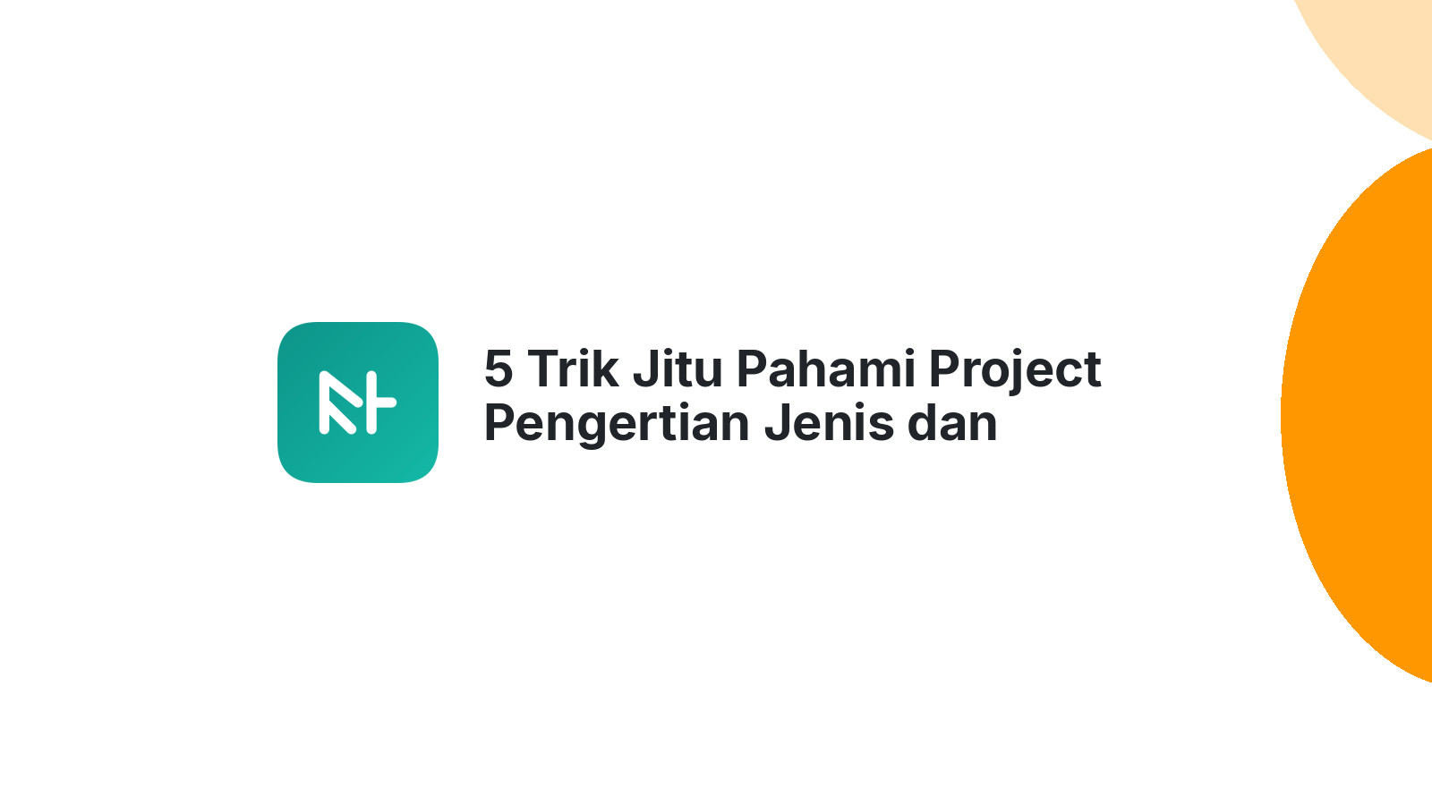 5 Trik Jitu Pahami Project Pengertian Jenis dan Contohnya
