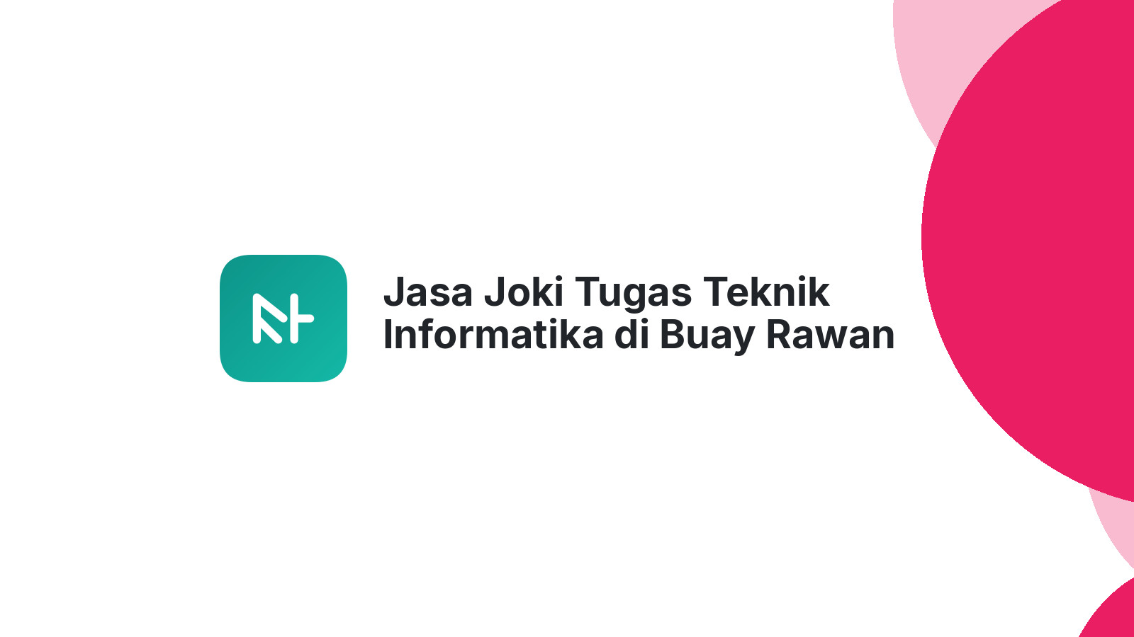 Jasa Joki Tugas Teknik Informatika di Buay Rawan
