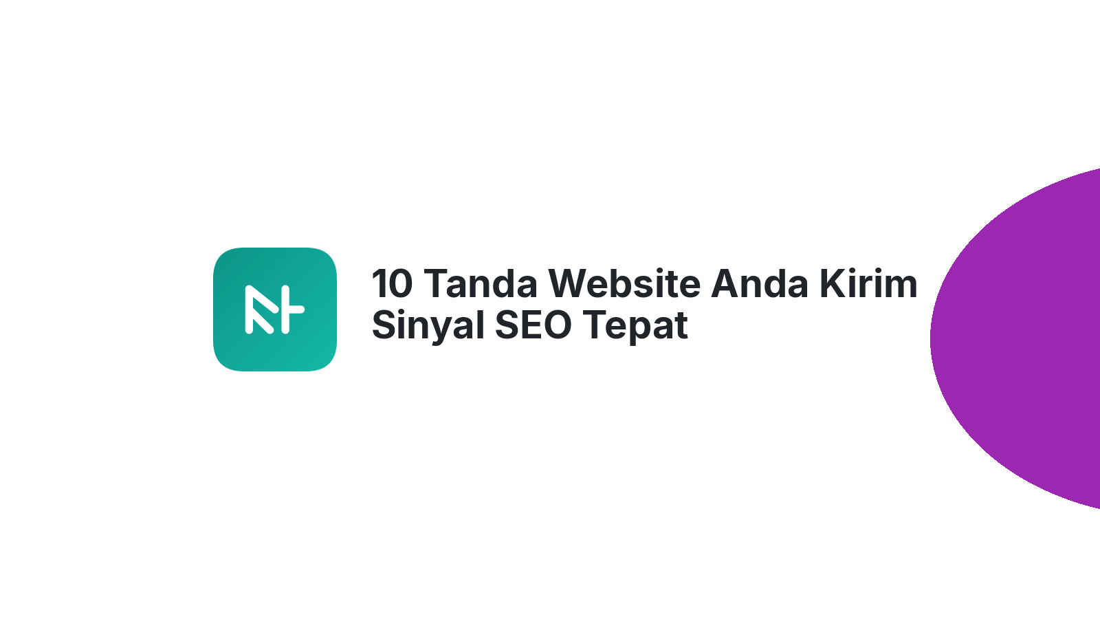 10 Tanda Website Anda Kirim Sinyal SEO Tepat