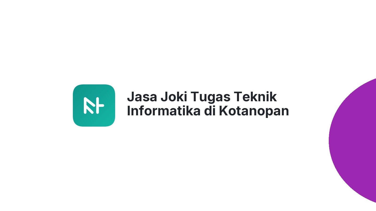 Jasa Joki Tugas Teknik Informatika di Kotanopan