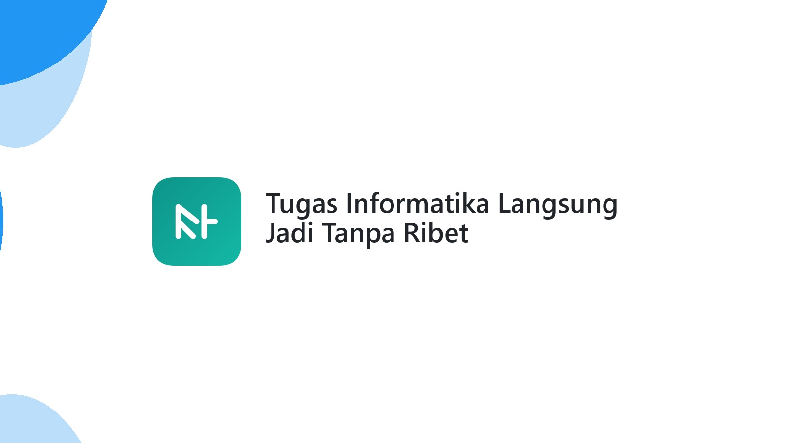 Tugas Informatika Langsung Jadi Tanpa Ribet