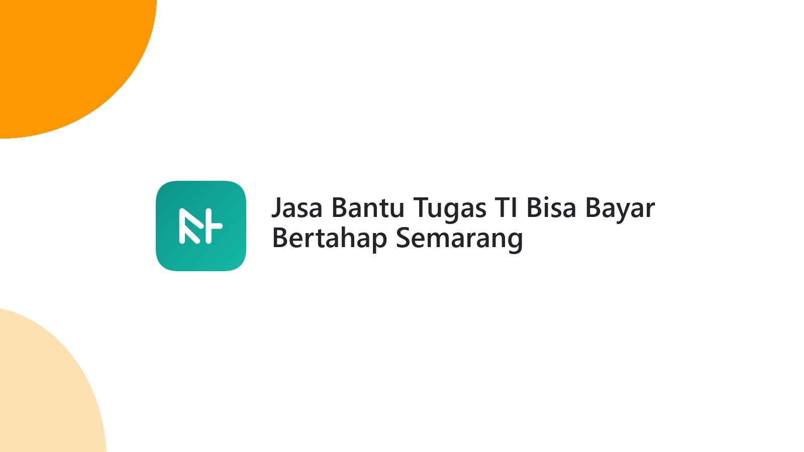Jasa Bantu Tugas TI Bisa Bayar Bertahap Semarang