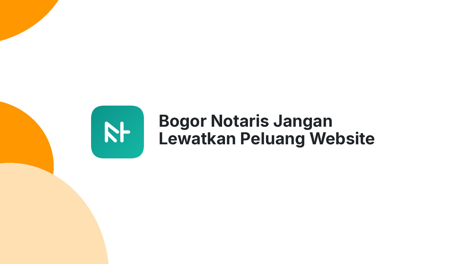 Bogor Notaris Jangan Lewatkan Peluang Website Cuan
