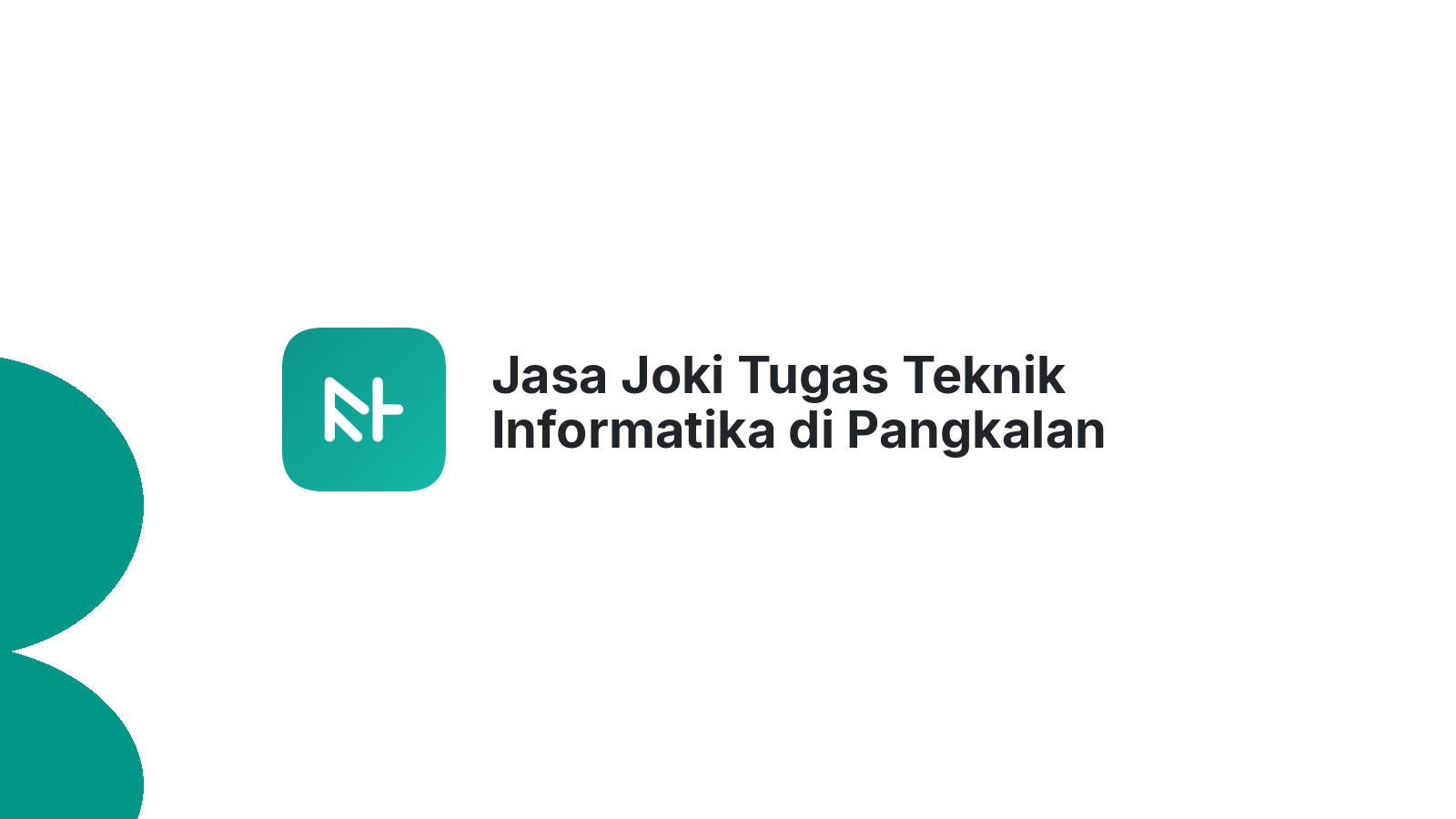Jasa Joki Tugas Teknik Informatika di Pangkalan Koto Baru