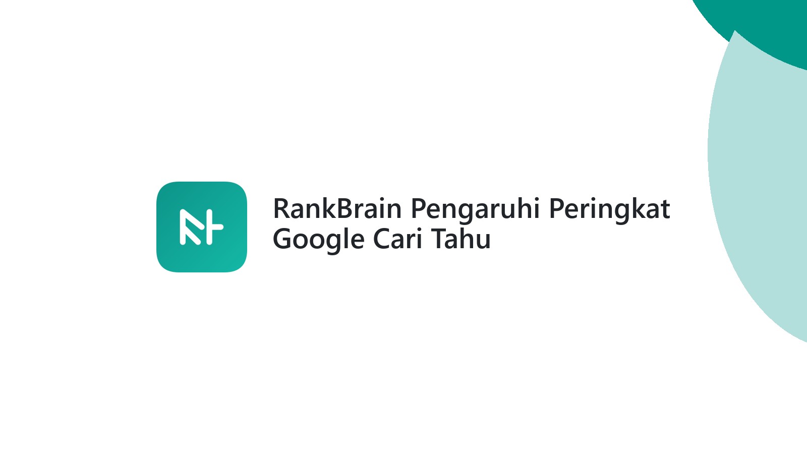 RankBrain Pengaruhi Peringkat Google Cari Tahu