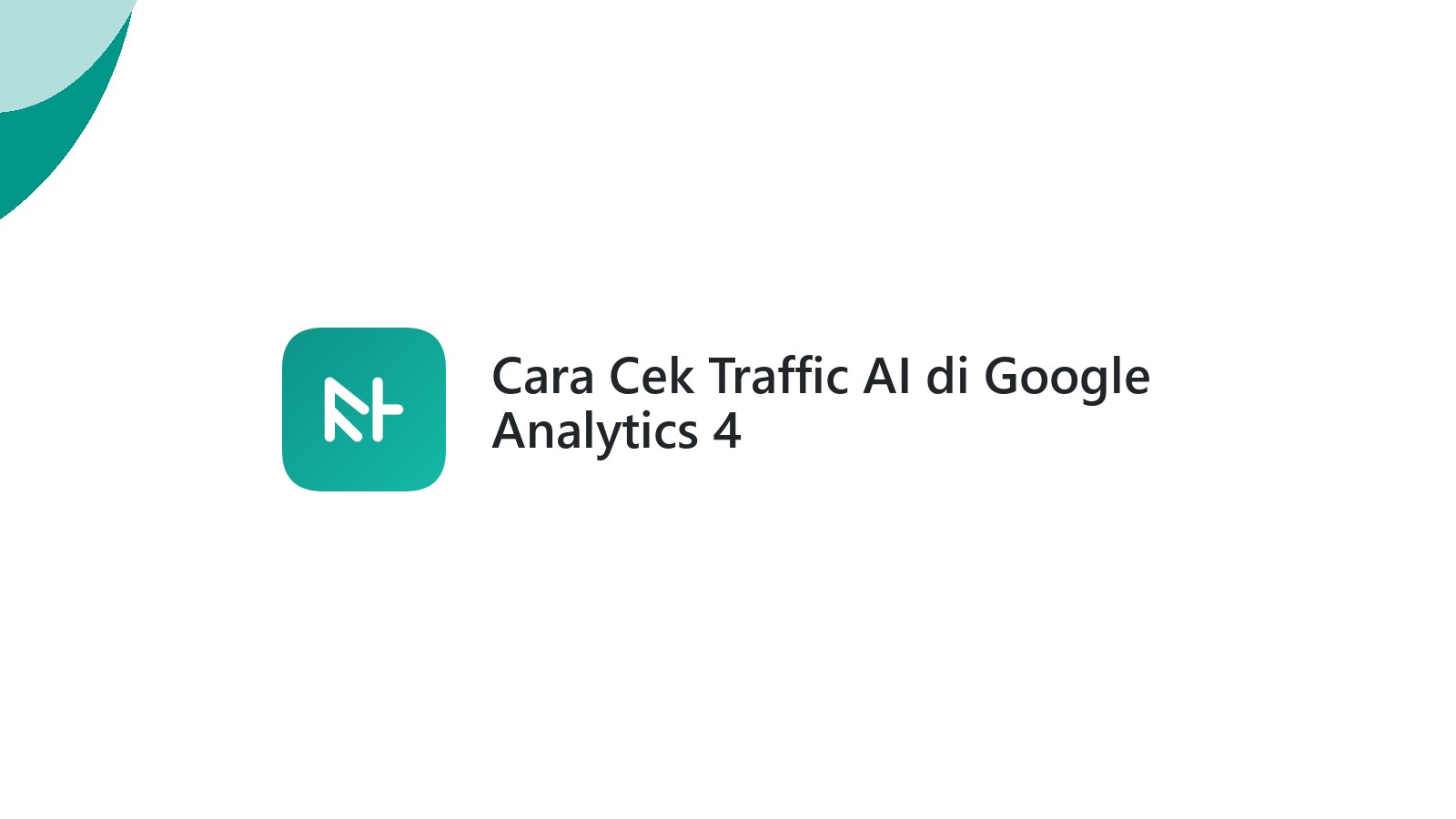 Cara Cek Traffic AI di Google Analytics 4