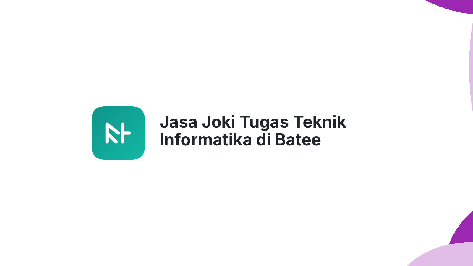 Jasa Joki Tugas Teknik Informatika di Batee