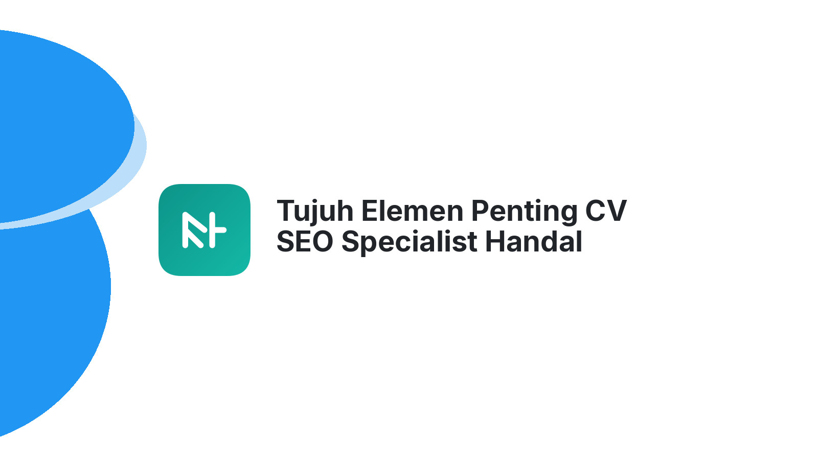 Tujuh Elemen Penting CV SEO Specialist Handal