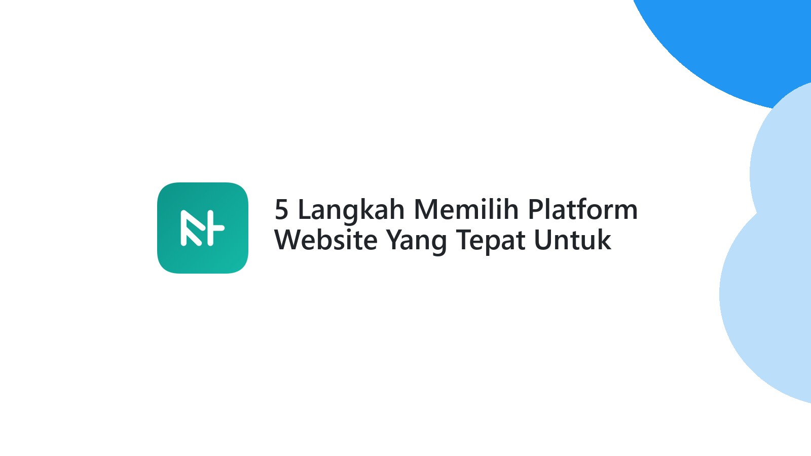5 Langkah Memilih Platform Website Yang Tepat Untuk Bisnis Anda