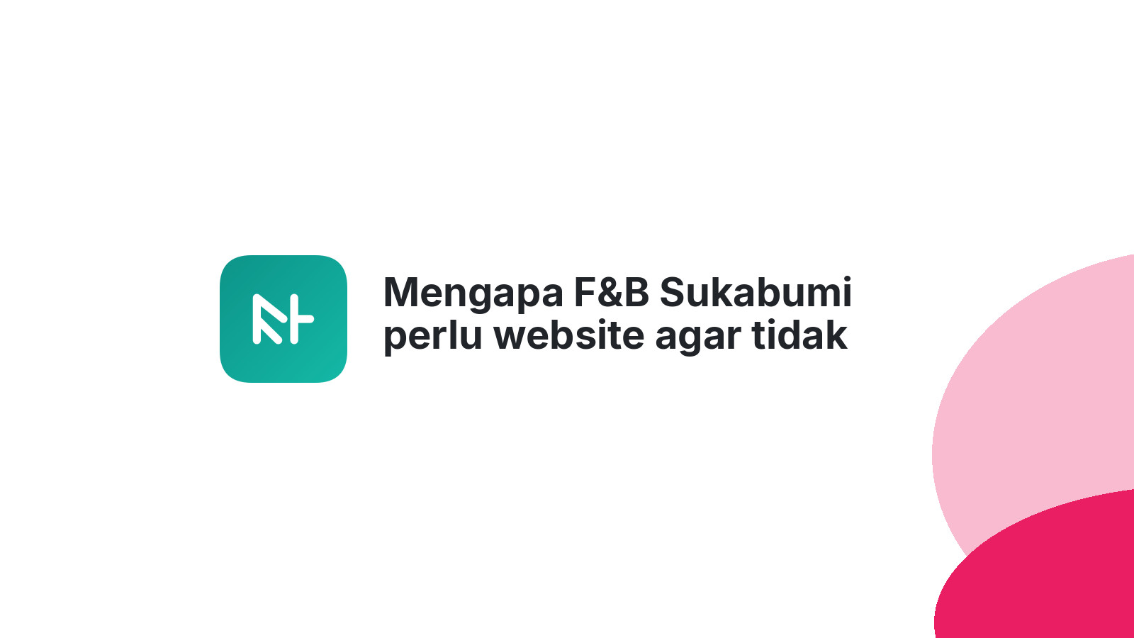 Mengapa F&B Sukabumi perlu website agar tidak ketinggalan zaman.