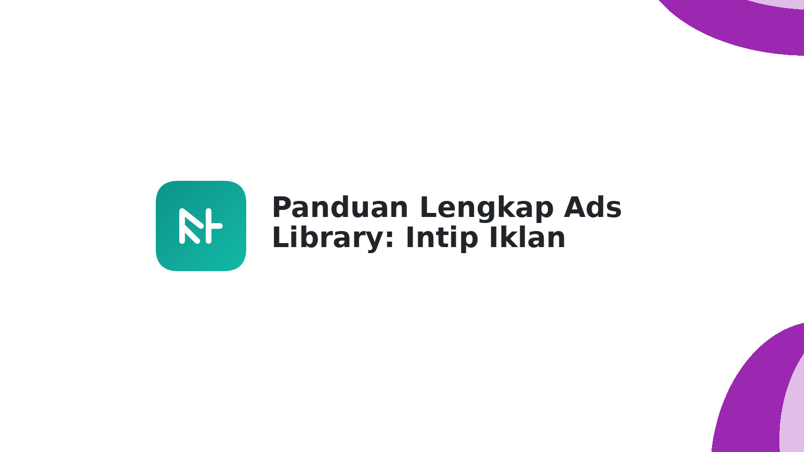 Panduan Lengkap Ads Library: Intip Iklan Kompetitor!