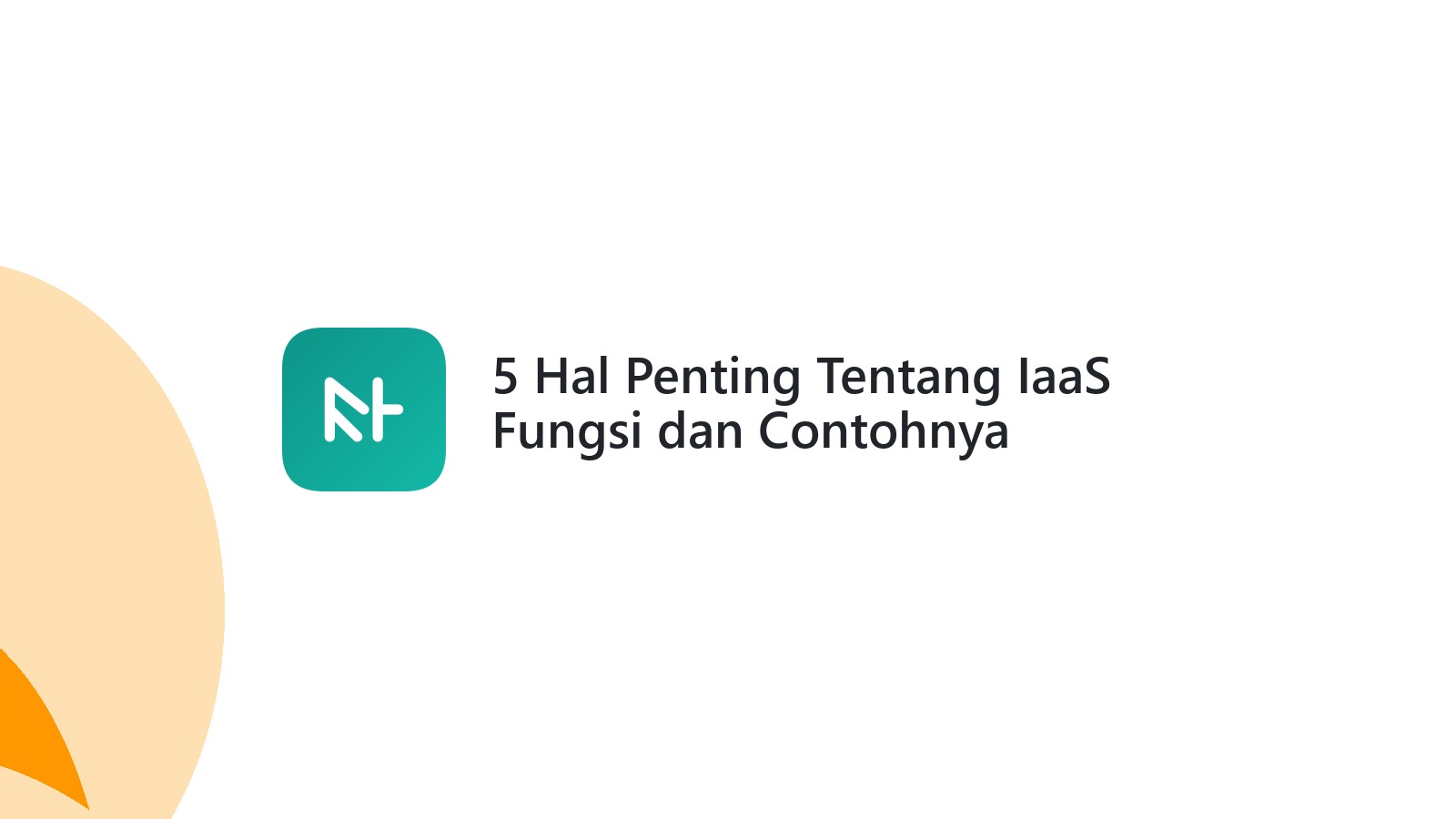 5 Hal Penting Tentang IaaS Fungsi dan Contohnya